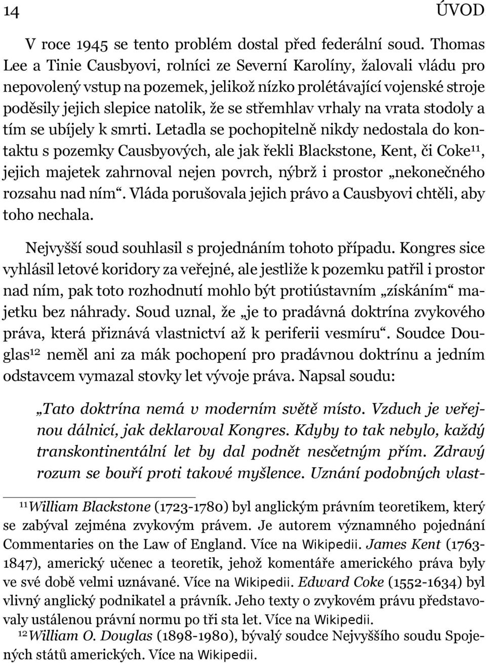 vrhaly na vrata stodoly a tím se ubíjely k smrti.