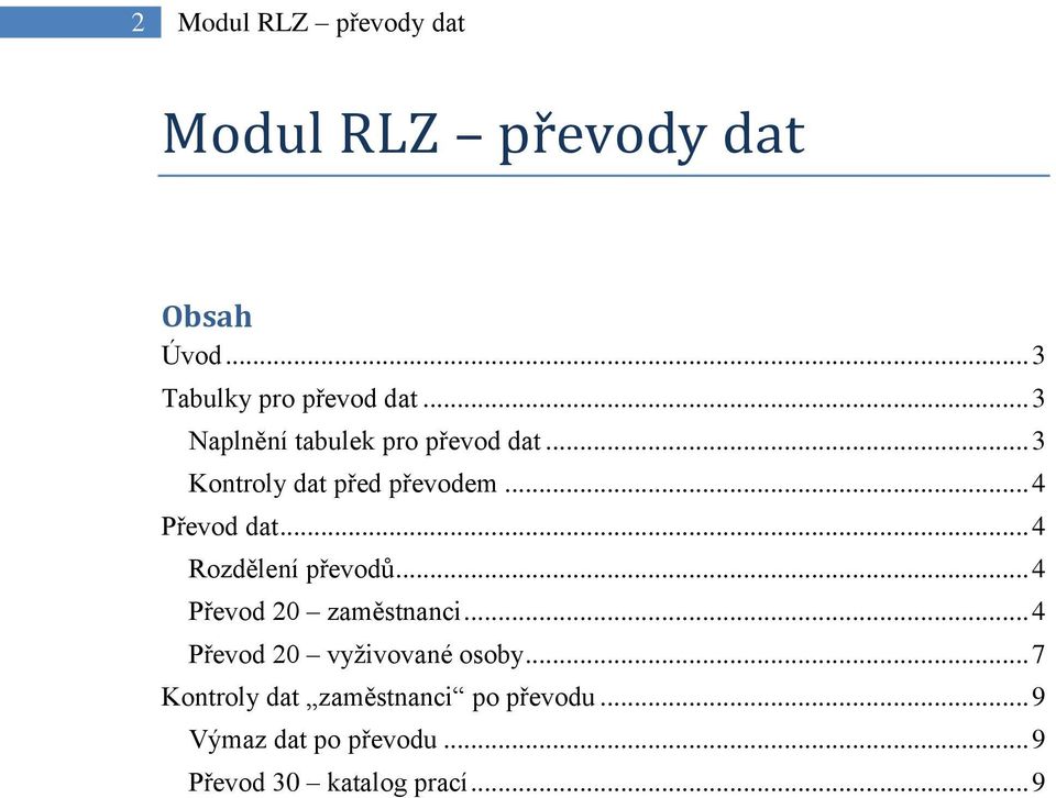 .. 4 Rozdělení převodů... 4 Převod 20 zaměstnanci... 4 Převod 20 vyživované osoby.