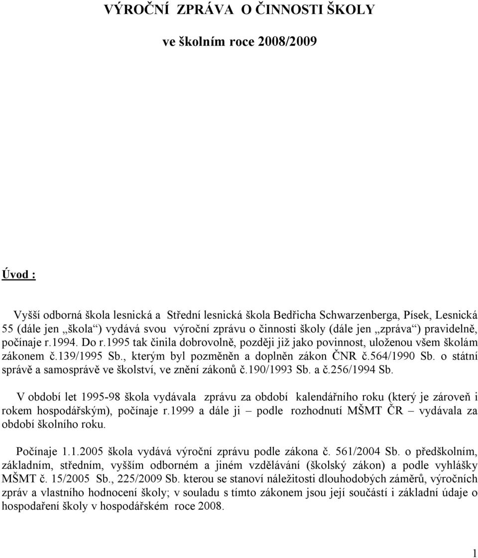 , kterým byl pozměněn a doplněn zákon ČNR č.564/1990 Sb. o státní správě a samosprávě ve školství, ve znění zákonů č.190/1993 Sb. a č.256/1994 Sb.