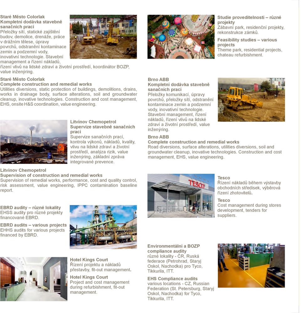 drainage body, surface alterations, soil and groundwater cleanup, inovative technologies. Construction and cost management, EHS, onsite H&S coordination, value engineering.