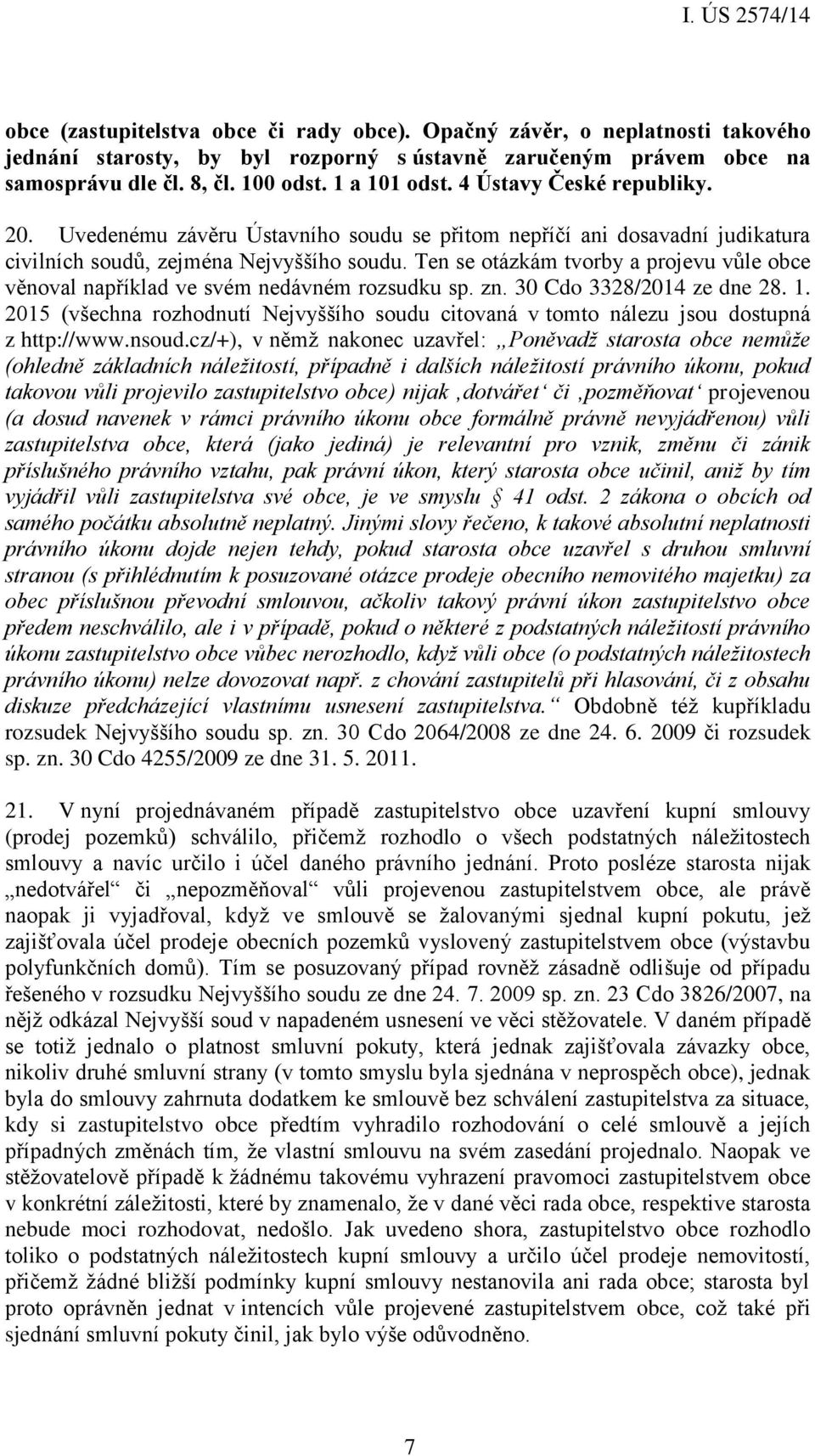 Ten se otázkám tvorby a projevu vůle obce věnoval například ve svém nedávném rozsudku sp. zn. 30 Cdo 3328/2014 ze dne 28. 1.