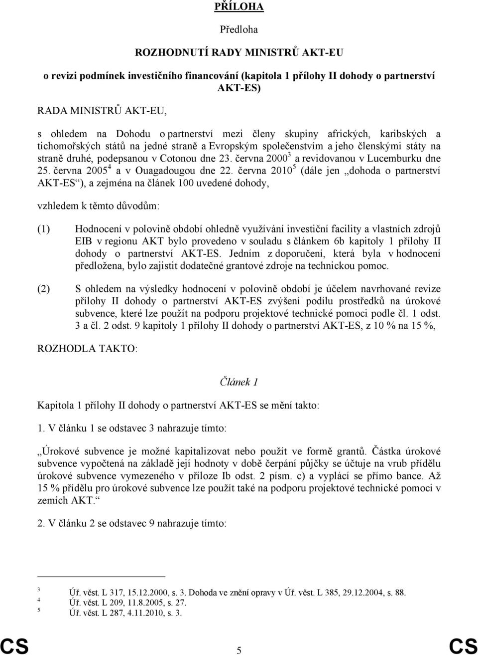 června 2000 3 a revidovanou v Lucemburku dne 25. června 2005 4 a v Ouagadougou dne 22.