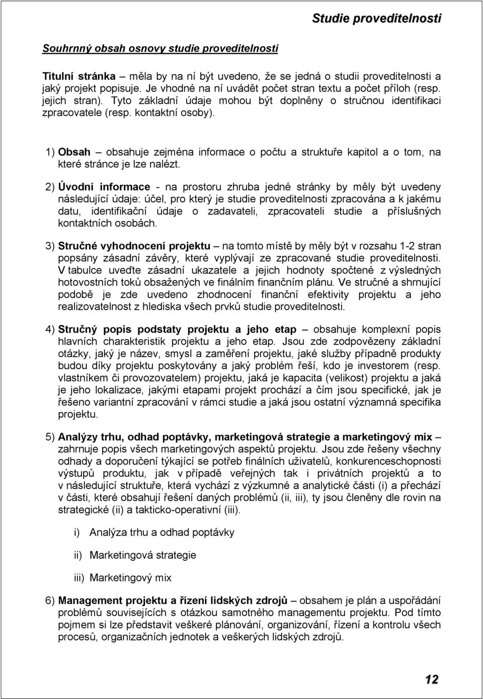 1) Obsah obsahuje zejména informace o počtu a struktuře kapitol a o tom, na které stránce je lze nalézt.