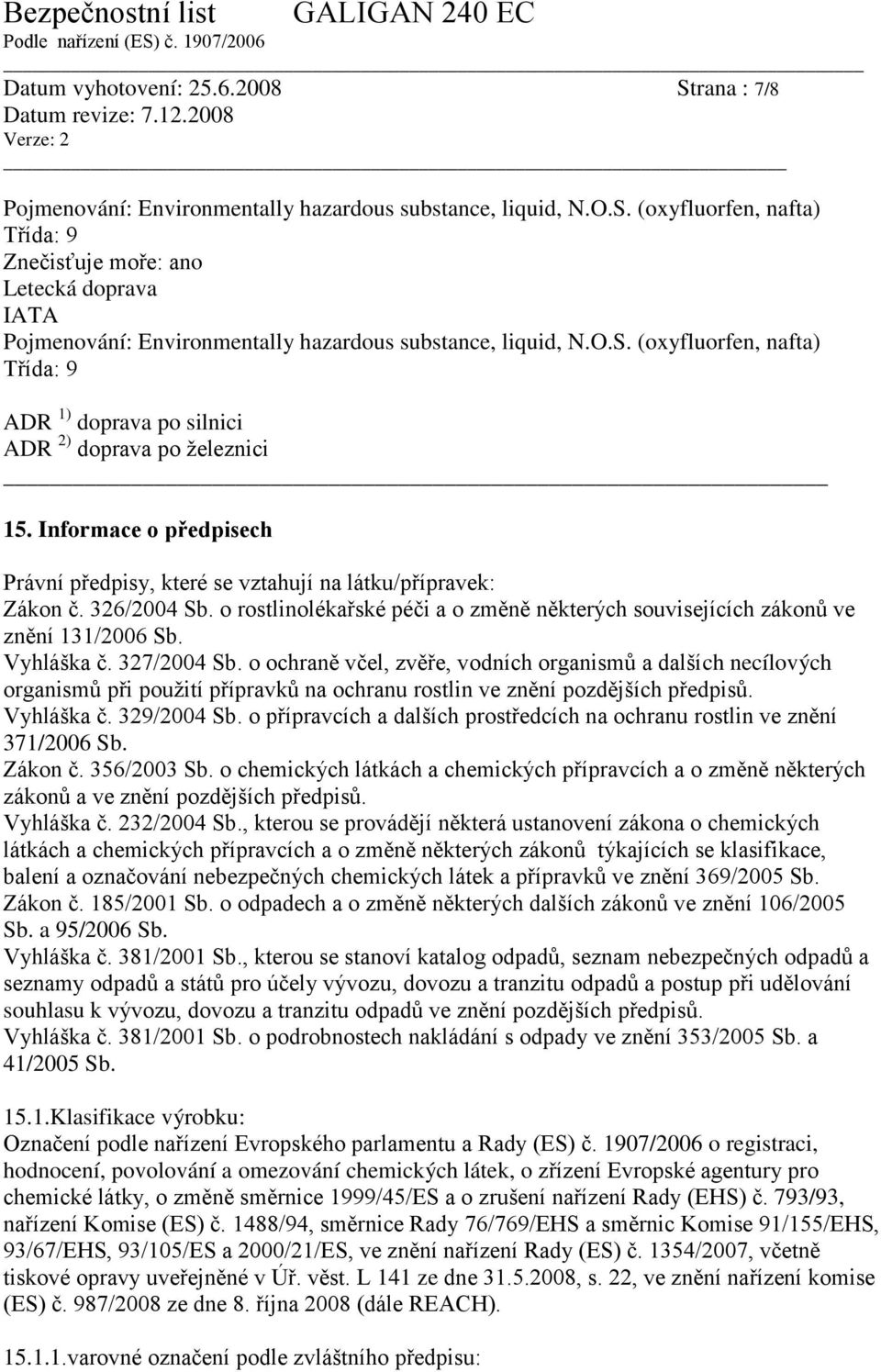 o rostlinolékařské péči a o změně některých souvisejících zákonů ve znění 131/2006 Sb. Vyhláška č. 327/2004 Sb.