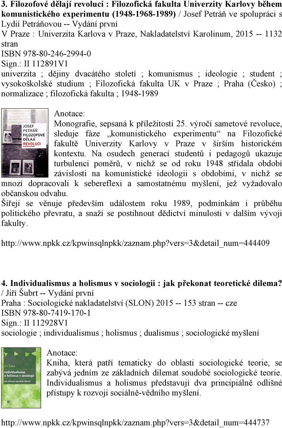 : II 112891V1 univerzita ; dějiny dvacátého století ; komunismus ; ideologie ; student ; vysokoškolské studium ; Filozofická fakulta UK v Praze ; Praha (Česko) ; normalizace ; filozofická fakulta ;