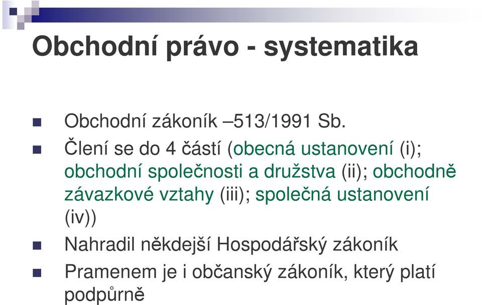 družstva (ii); obchodn závazkové vztahy (iii); spolená ustanovení