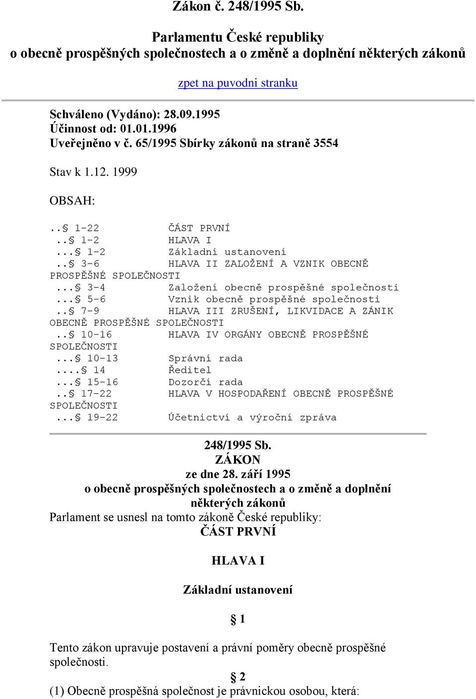 . 3-6 HLAVA II ZALOŽENÍ A VZNIK OBECNĚ PROSPĚŠNÉ SPOLEČNOSTI... 3-4 Založení obecně prospěšné společnosti... 5-6 Vznik obecně prospěšné společnosti.