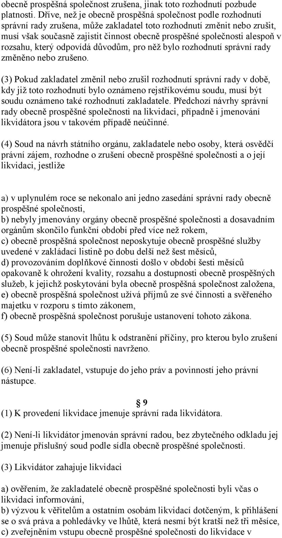 alespoň v rozsahu, který odpovídá důvodům, pro něž bylo rozhodnutí správní rady změněno nebo zrušeno.