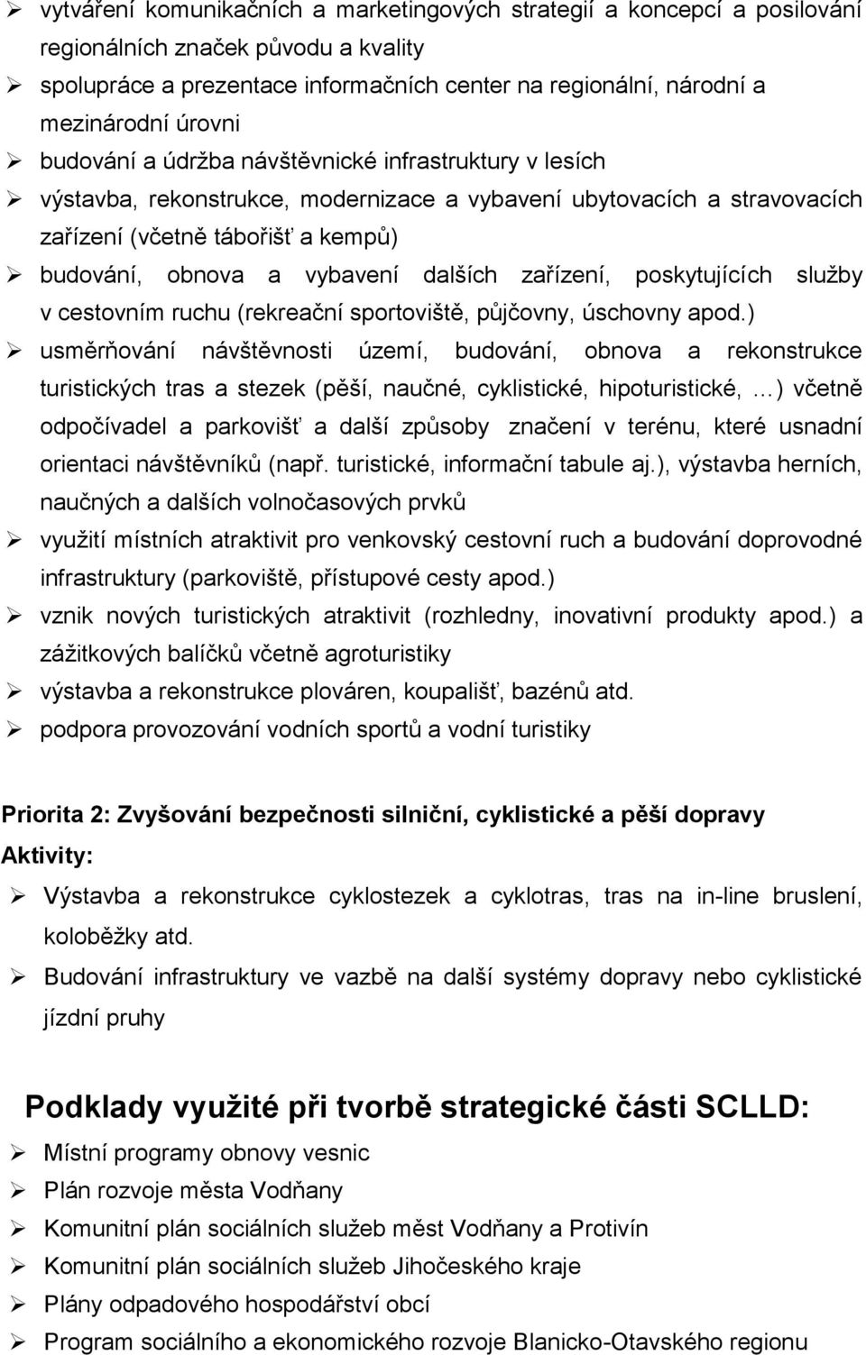 zařízení, poskytujících služby v cestovním ruchu (rekreační sportoviště, půjčovny, úschovny apod.