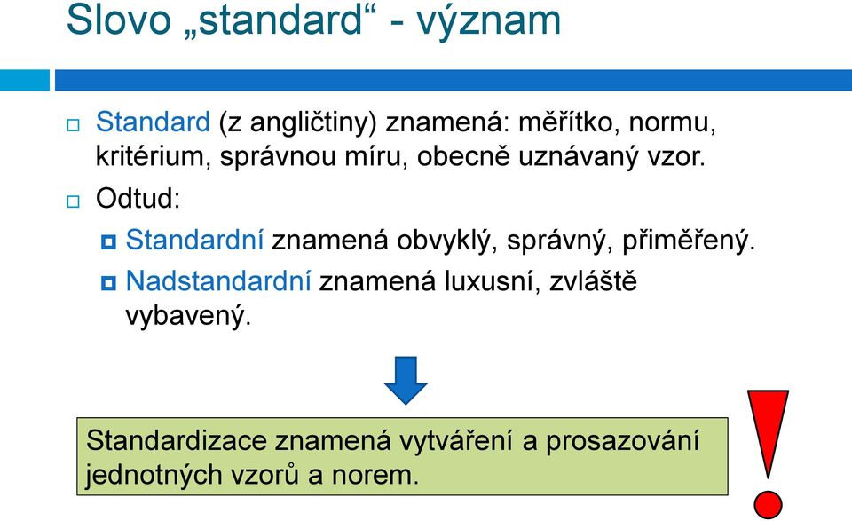 Odtud: Standardní znamená obvyklý, správný, přiměřený.