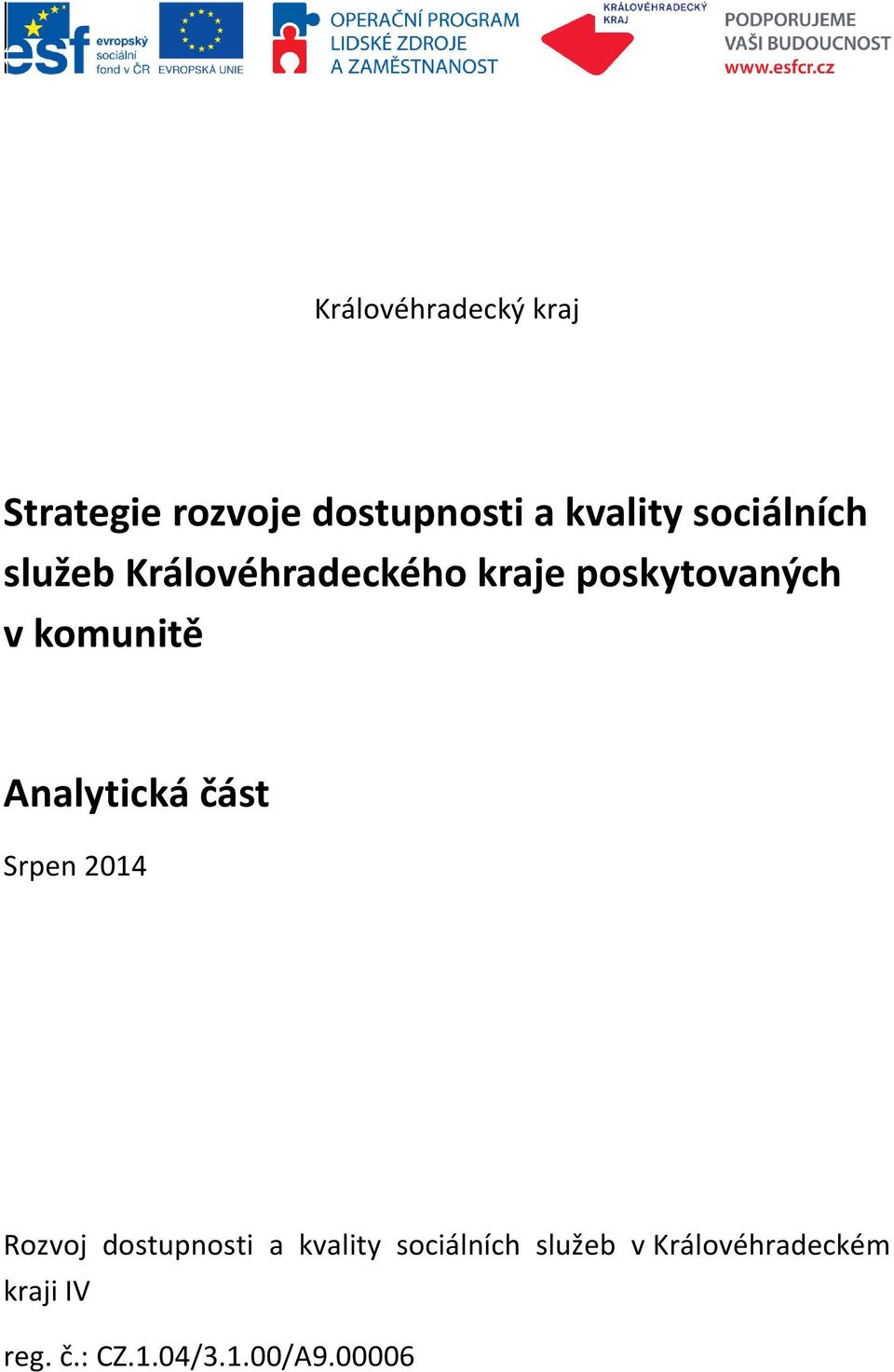 komunitě Analytická část Srpen 2014 Rozvoj dostupnosti a kvality