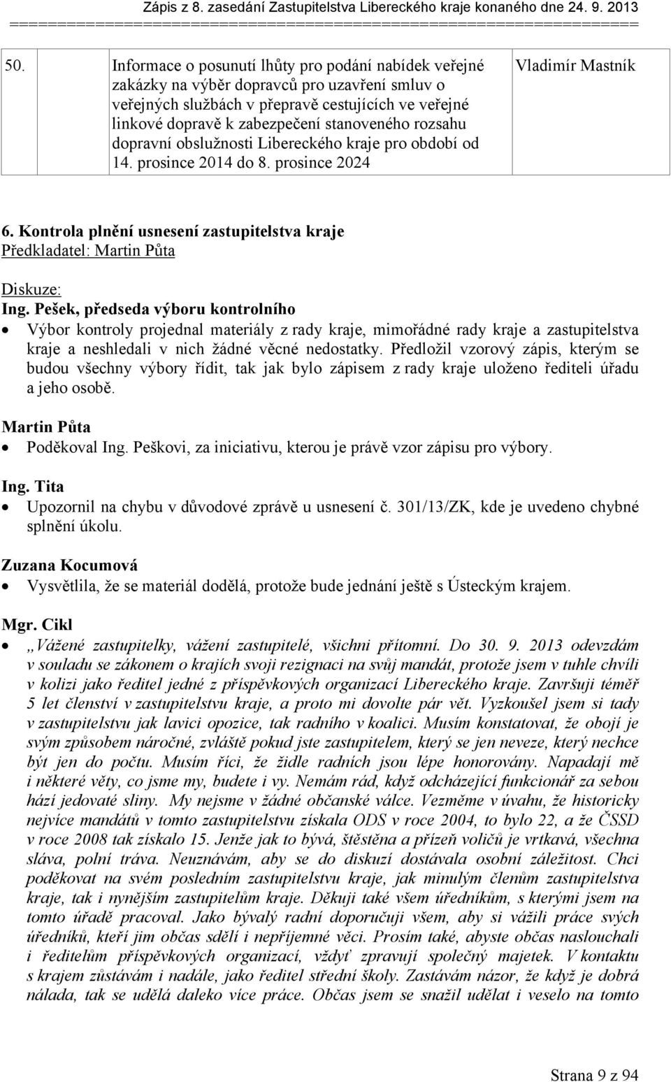 rozsahu dopravní obslužnosti Libereckého kraje pro období od 14. prosince 2014 do 8. prosince 2024 Vladimír Mastník 6.