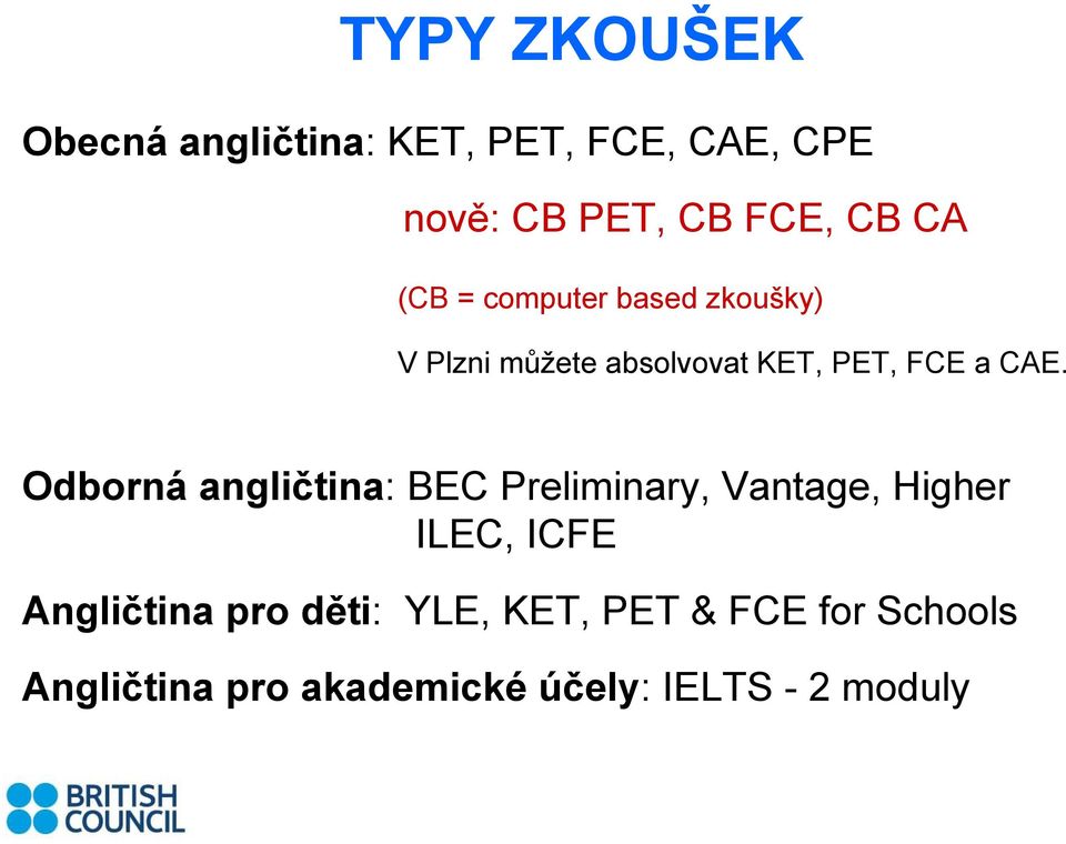 Odborná angličtina: BEC Preliminary, Vantage, Higher ILEC, ICFE Angličtina pro