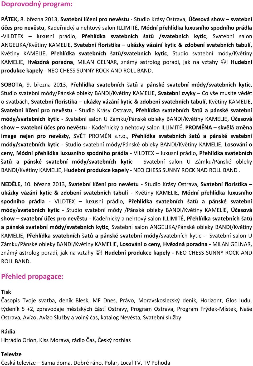 luxusní prádlo, Přehlídka svatebních šatů /svatebních kytic, Svatební salon ANGELIKA/Květiny KAMELIE, Svatební floristika ukázky vázání kytic & zdobení svatebních tabulí, Květiny KAMELIE, Přehlídka