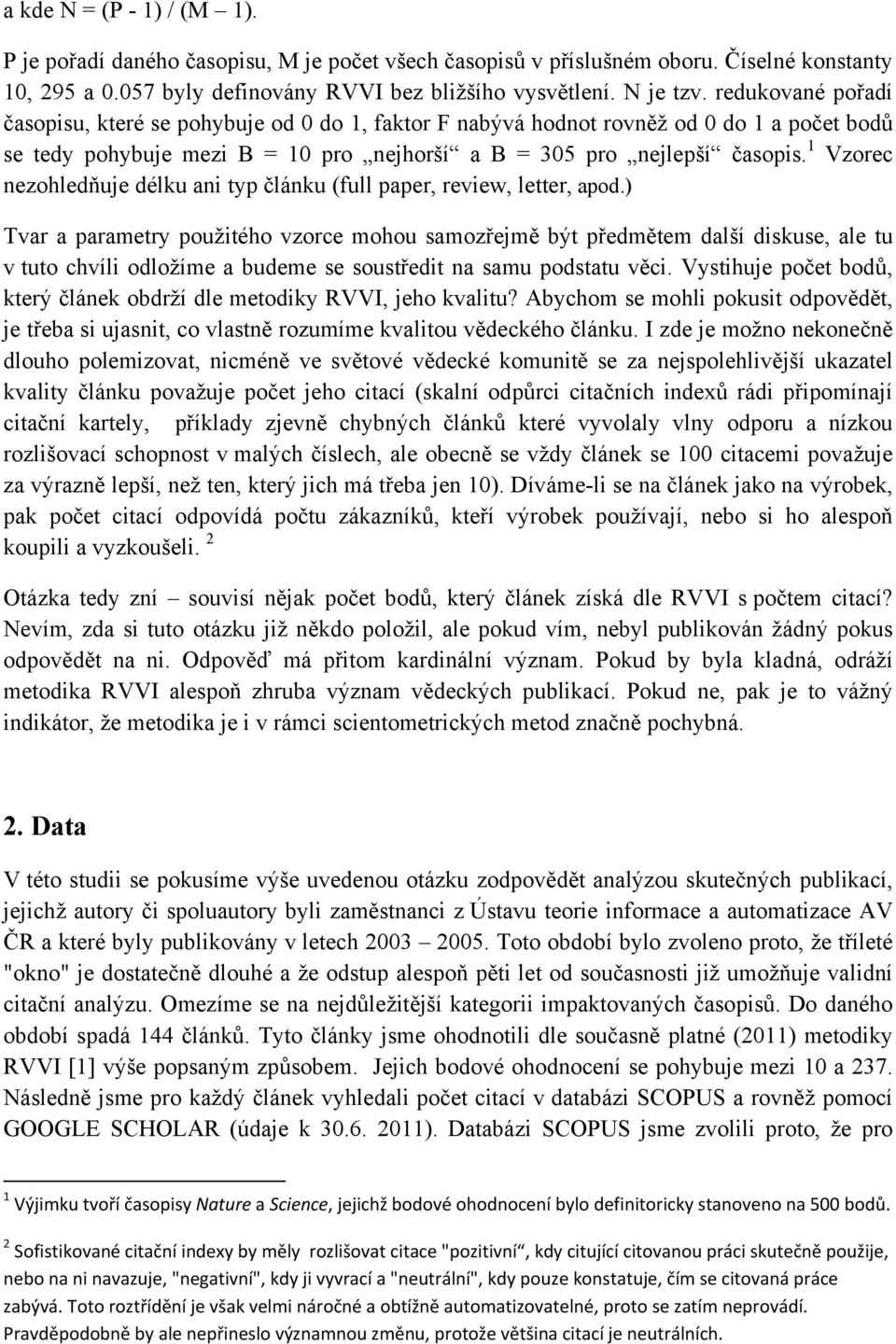 1 Vzorec nezohledňuje délku ani typ článku (full paper, review, letter, apod.