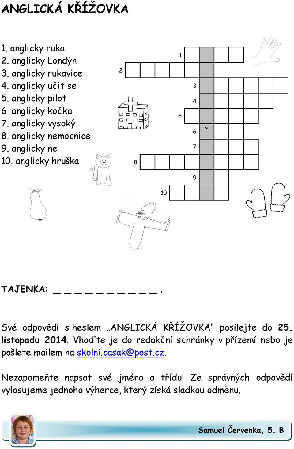 Své odpovědi s heslem ANGLICKÁ KŘÍŽOVKA posílejte do 25. listopadu 2014.