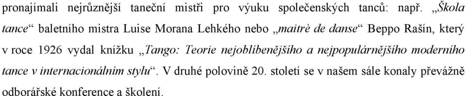 roce 1926 vydal knížku Tango: Teorie nejoblíbenějšího a nejpopulárnějšího moderního tance v