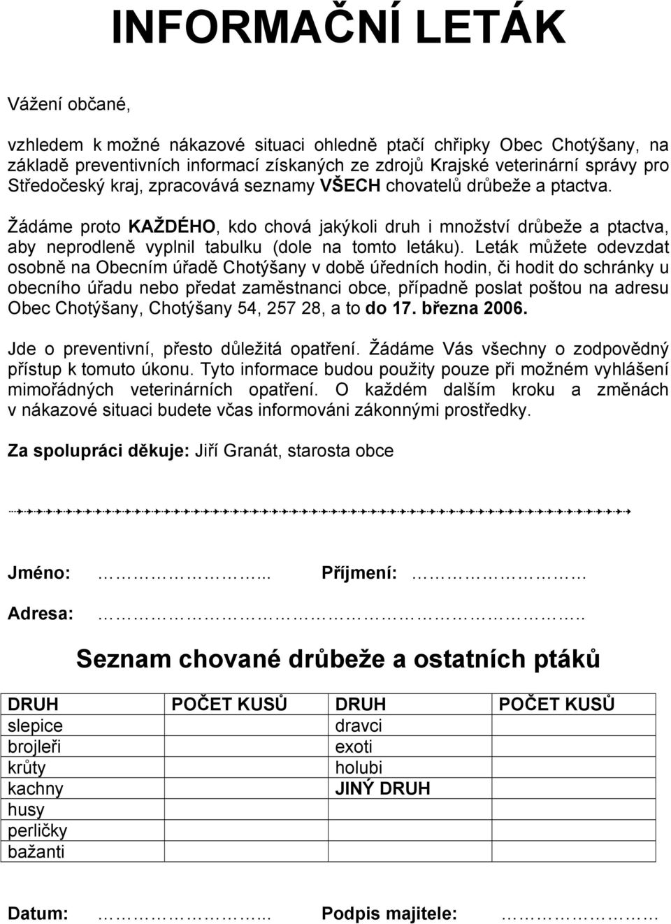 Leták můžete devzdat sbně na Obecním úřadě Chtýšany v dbě úředních hdin, či hdit d schránky u becníh úřadu neb předat zaměstnanci bce, případně pslat pštu na adresu Obec Chtýšany, Chtýšany 54, 257