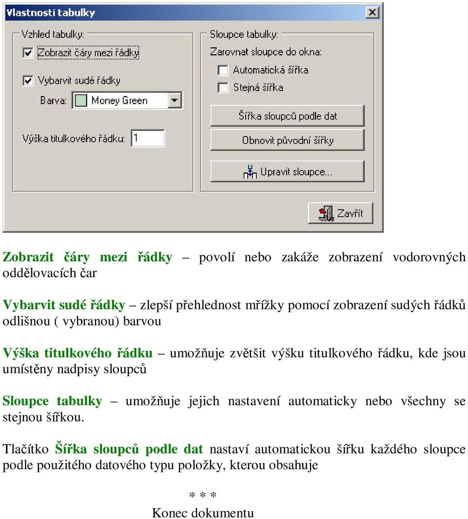 jsou umístny nadpisy sloupc Sloupce tabulky umožuje jejich nastavení automaticky nebo všechny se stejnou šíkou.