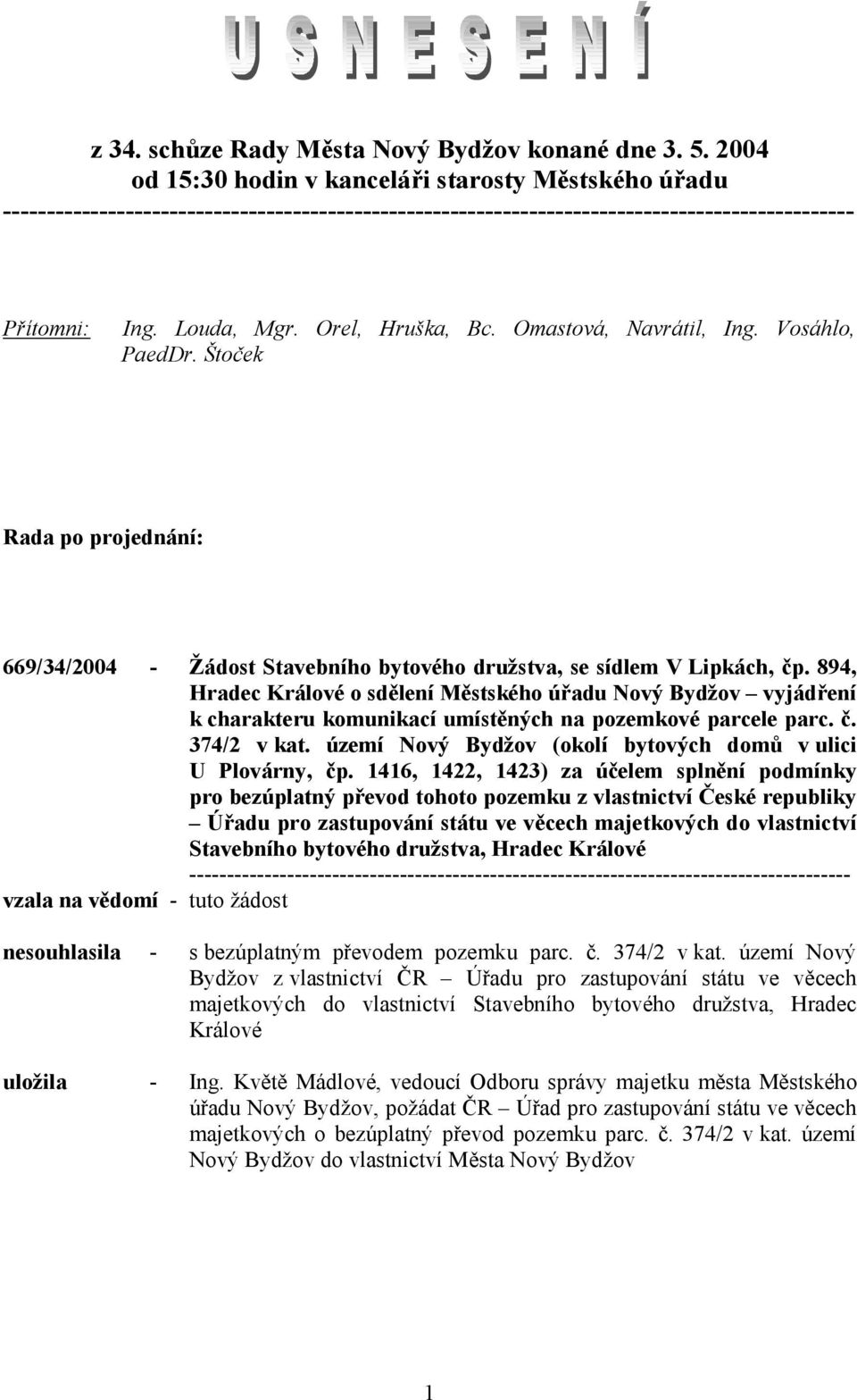 894, Hradec Králové o sdělení Městského úřadu Nový Bydžov vyjádření k charakteru komunikací umístěných na pozemkové parcele parc. č. 374/2 v kat.