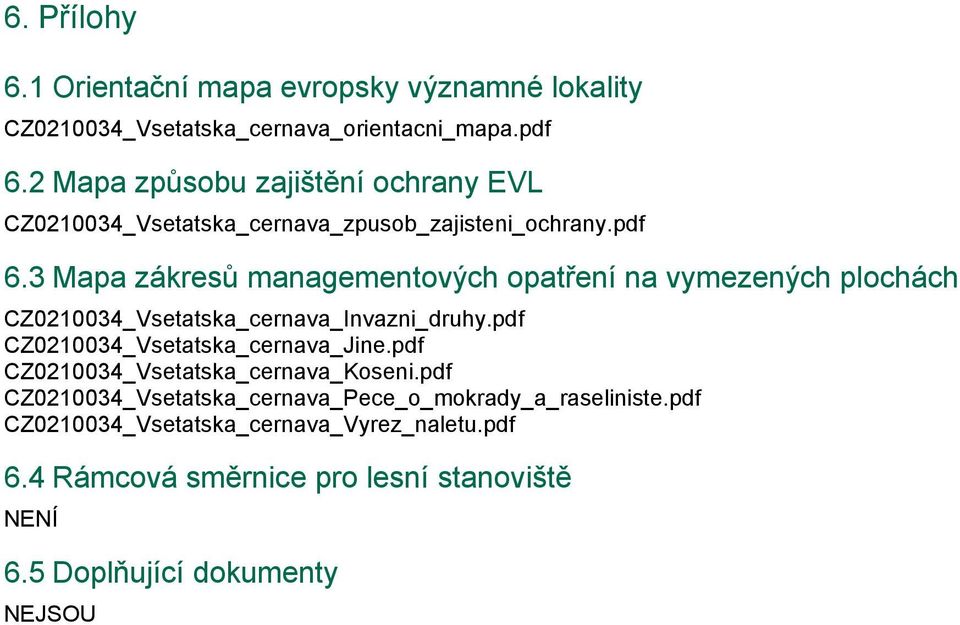 3 Mapa zákresů managementových opatření na vymezených plochách CZ0210034_Vsetatska_cernava_Invazni_druhy.pdf CZ0210034_Vsetatska_cernava_Jine.