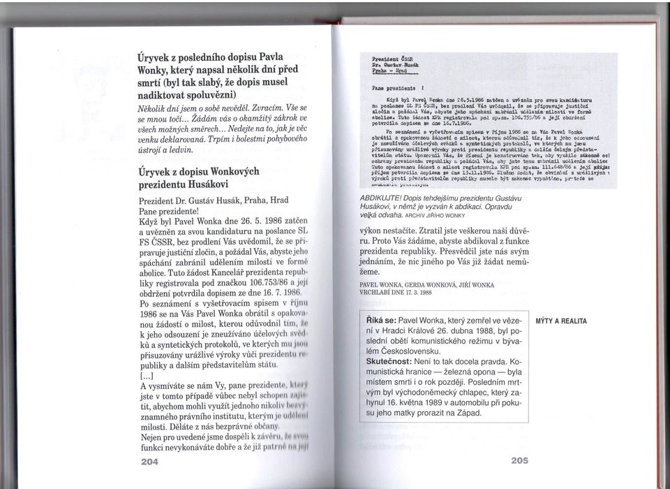 Úryvek z dopisu Wonkových prezidentu Husákovi Prezident Dr. Gustáv Husák, Praha, Hrad Pane prezidente! Když byl Pavel Wonka dne 26. 5.