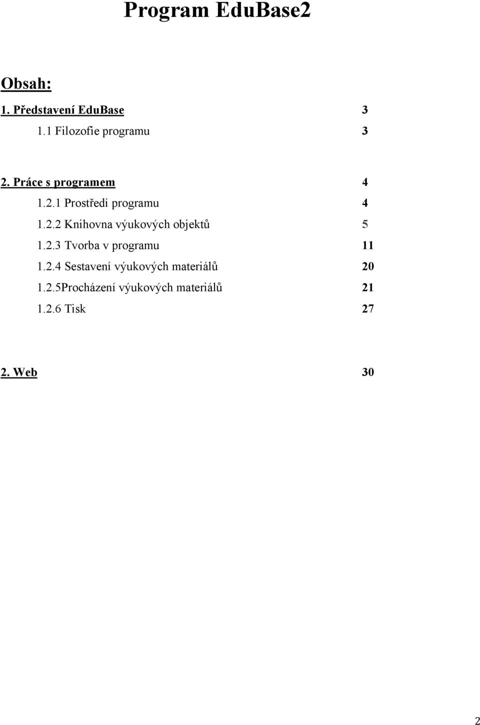 2.2 Knihovna výukových objektů 5 1.2.3 Tvorba v programu 11 1.2.4 Sestavení výukových materiálů 20 1.