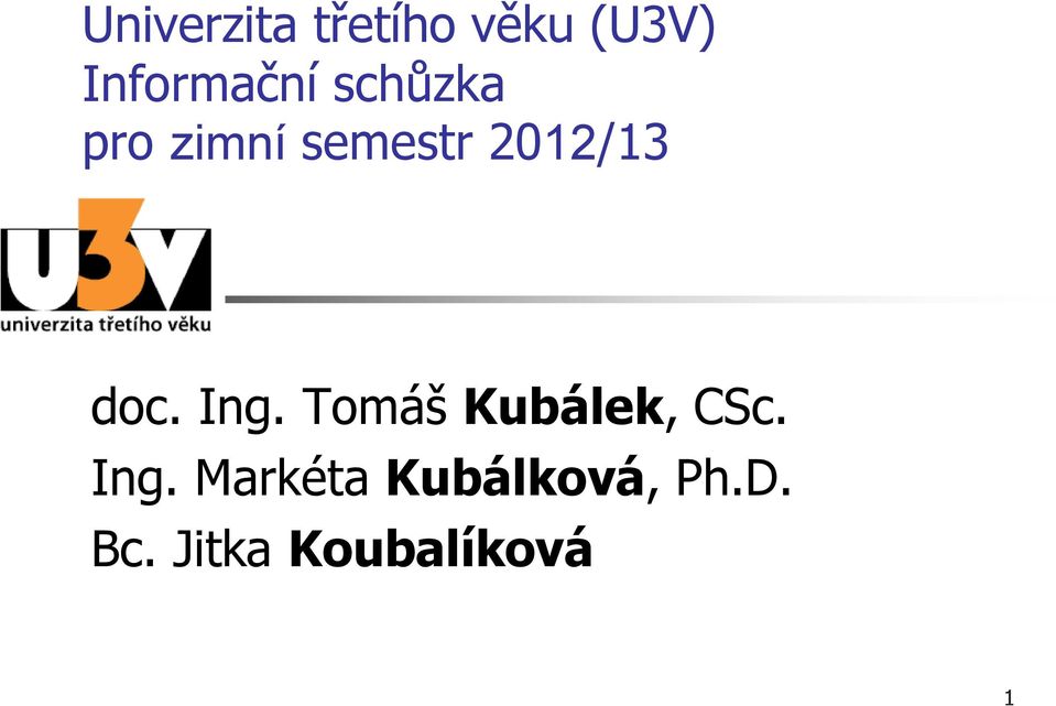 2012/13 doc. Ing. Tomáš Kubálek, CSc.