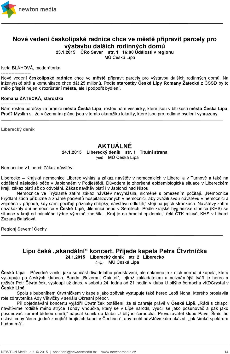 Na inženýrské sítě a komunikace chce dát 25 milionů. Podle starostky České Lípy Romany Žatecké z ČSSD by to mělo přispět nejen k rozrůstání města, ale i podpořit bydlení.