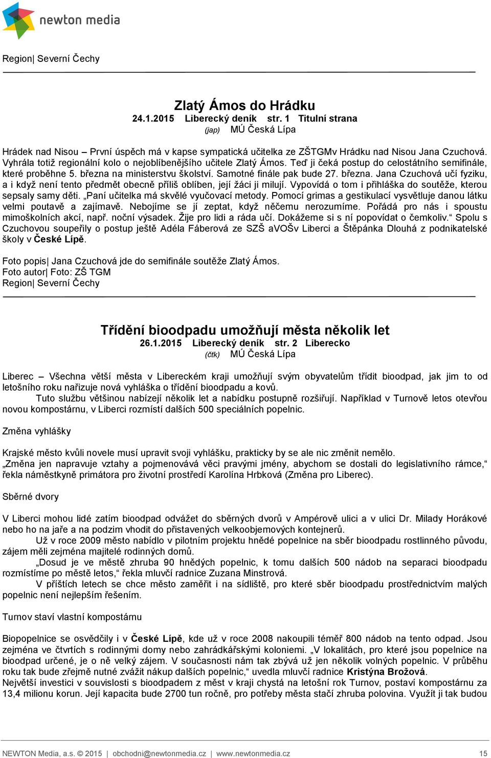 března. Jana Czuchová učí fyziku, a i když není tento předmět obecně příliš oblíben, její žáci ji milují. Vypovídá o tom i přihláška do soutěže, kterou sepsaly samy děti.