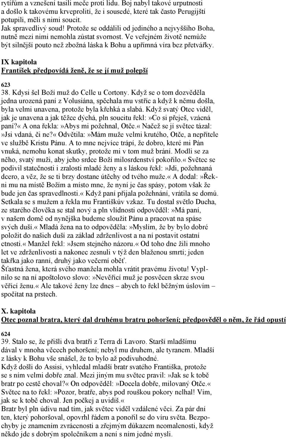 IX kapitola František předpovídá ţeně, ţe se jí muţ polepší 623 38. Kdysi šel Boţí muţ do Celle u Cortony.