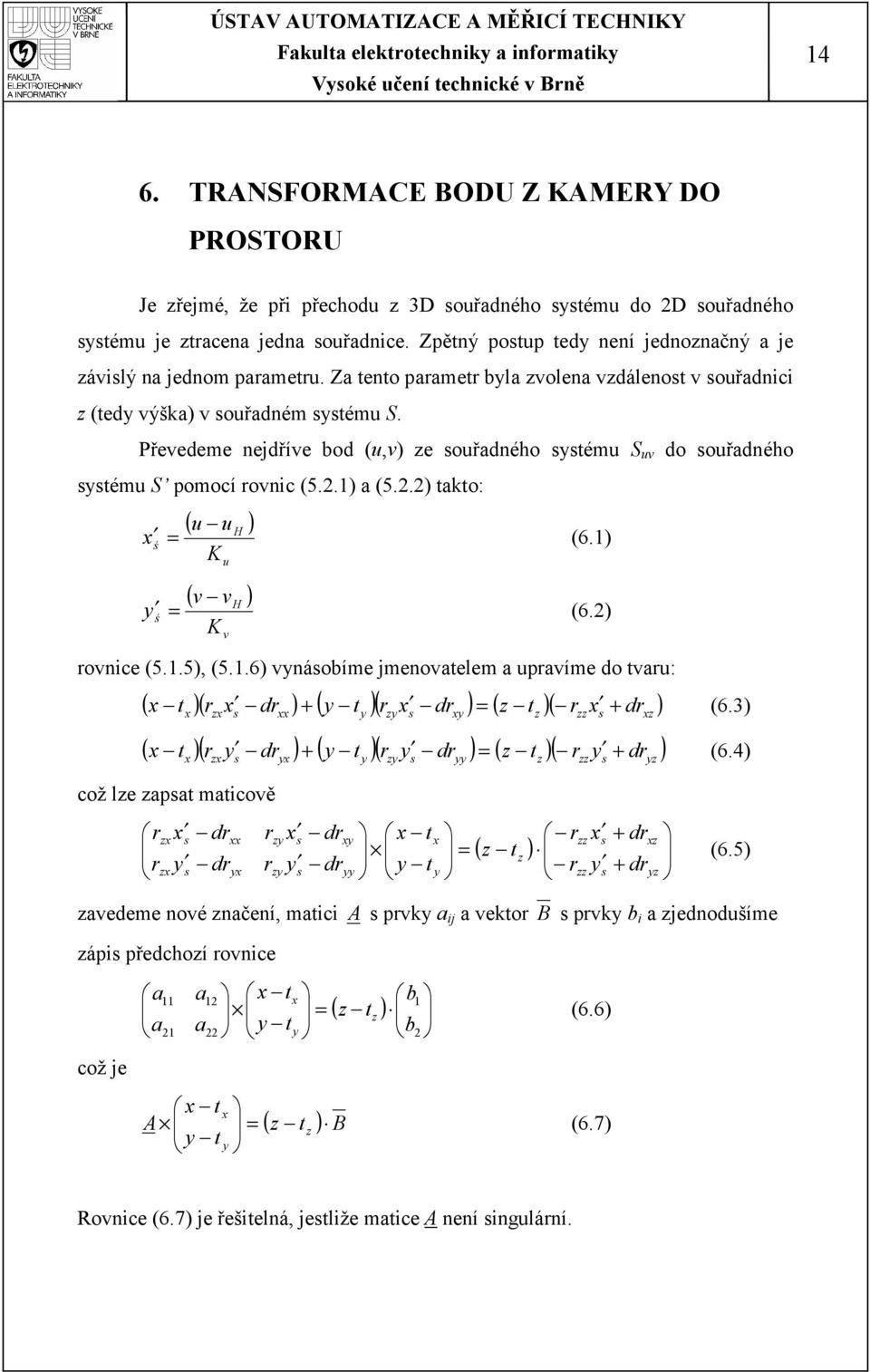 Převedeme nejdříve bod (u,v) e souřadného sstému S uv do souřadného sstému S pomocí rovnic (5.2.1)