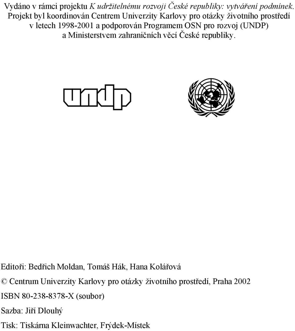 Programem OSN pro rozvoj (UNDP) a Ministerstvem zahraničních věcí České republiky.