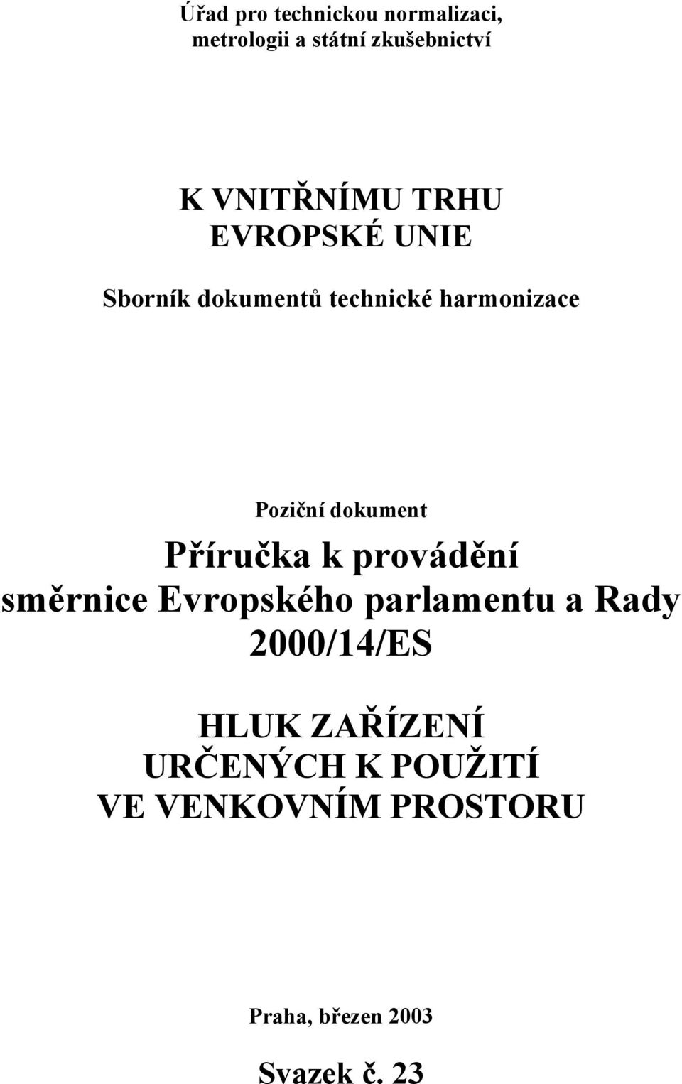 Příručka k provádění směrnice Evropského parlamentu a Rady 2000/14/ES HLUK