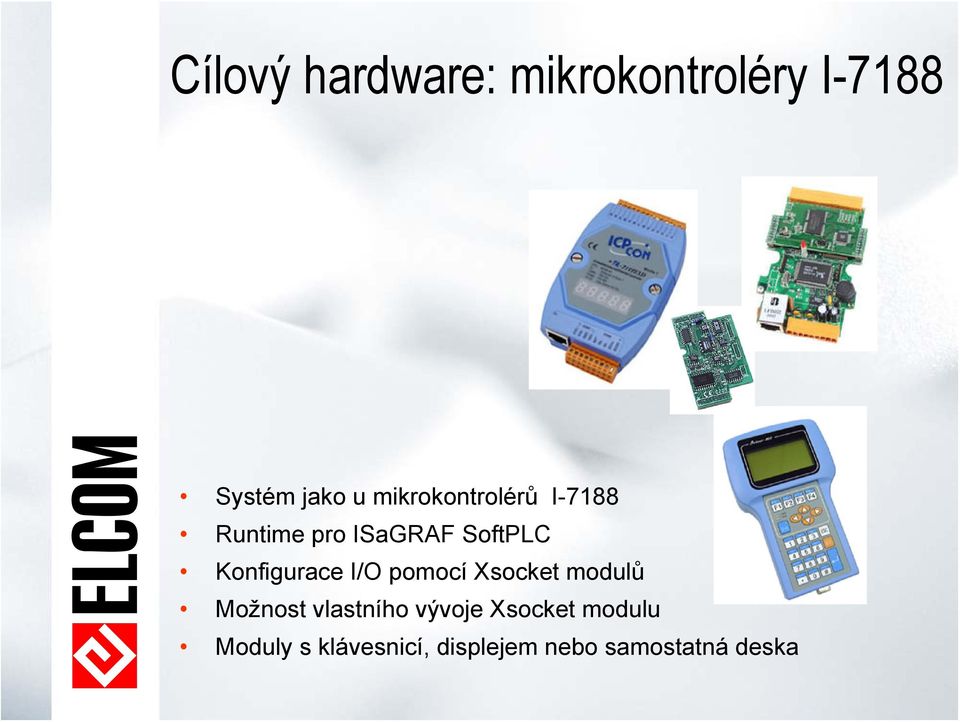 Konfigurace I/O pomocí Xsocket modulů Možnost vlastního