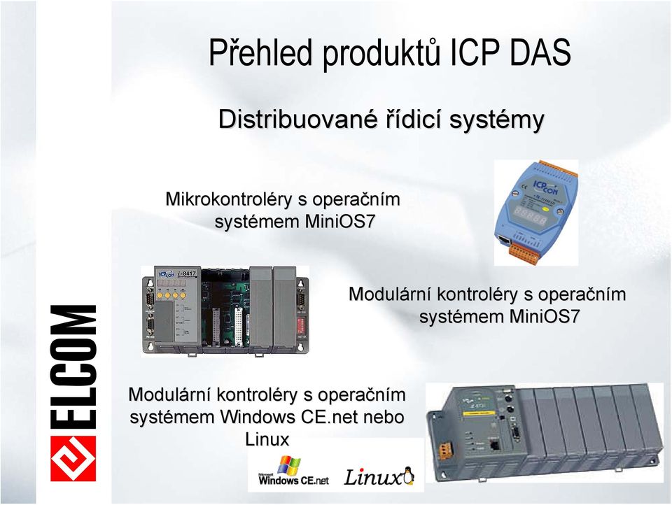 rní kontroléry ry s operačním systémem MiniOS7 Modulárn