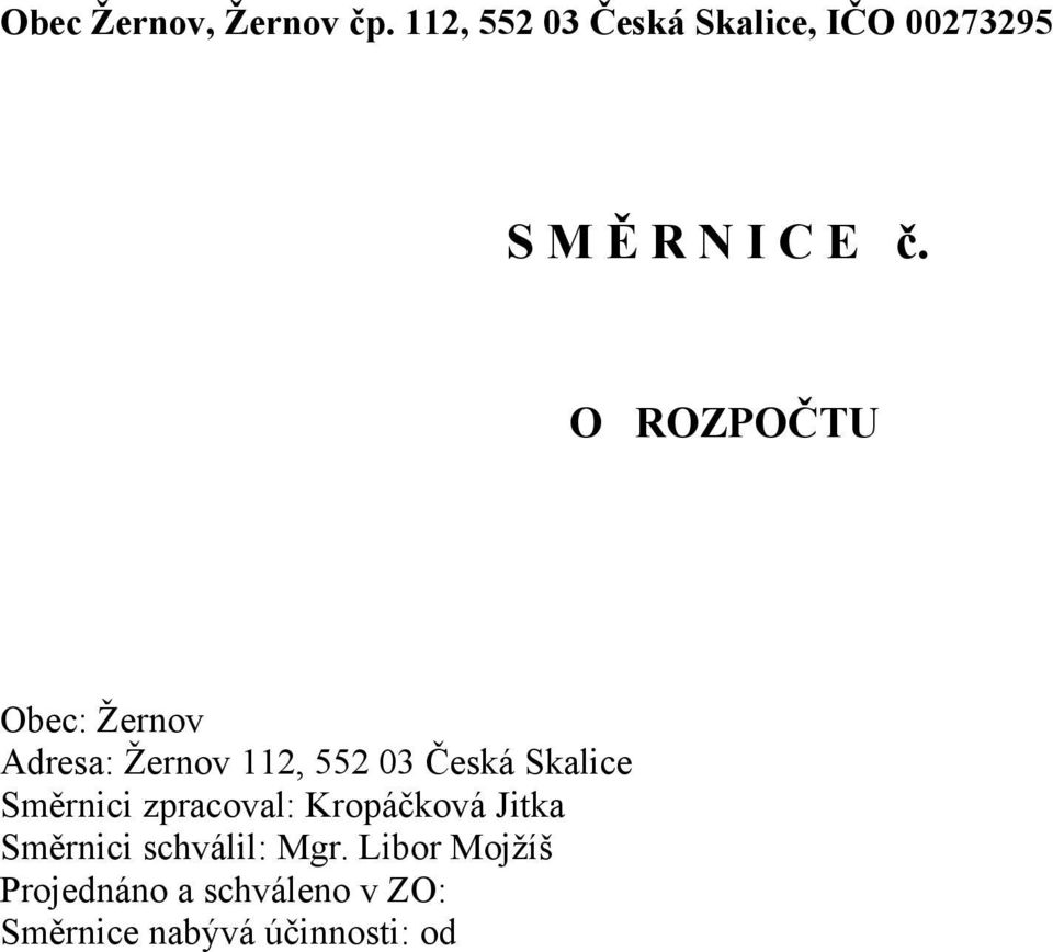 O ROZPOČTU Obec: Žernov Adresa: Žernov 112, 552 03 Česká Skalice