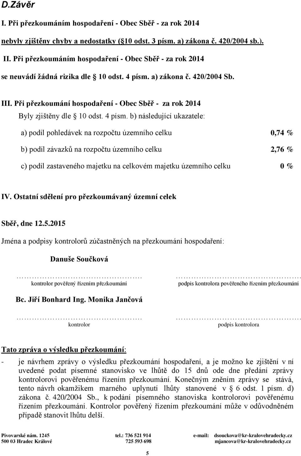 Při přezkoumání hospodaření - Obec Sběř - za rok 2014 Byly zjištěny dle 10 odst. 4 písm.