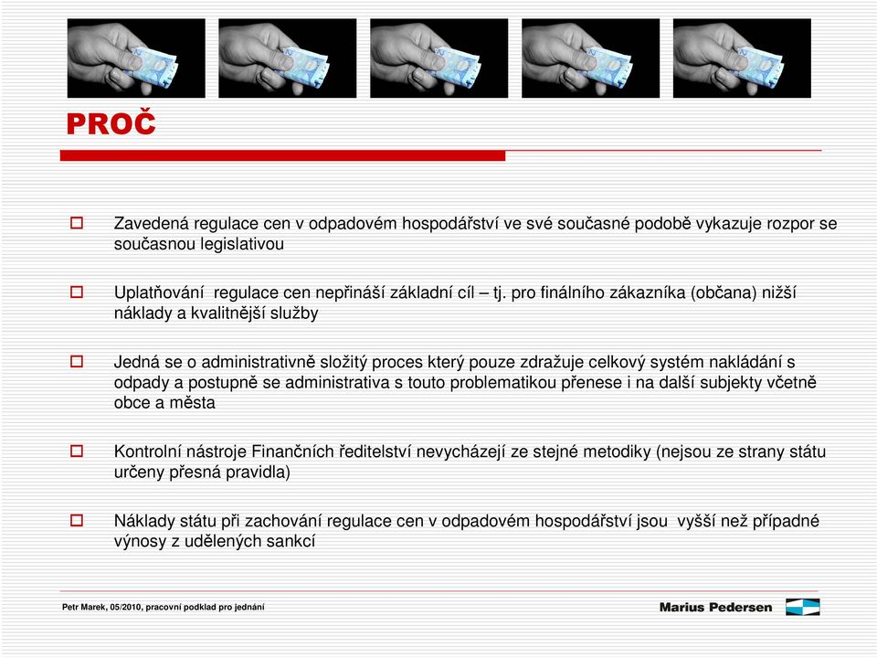 odpady a postupn se administrativa s touto problematikou penese i na další subjekty vetn obce a msta Kontrolní nástroje Finanních editelství nevycházejí ze