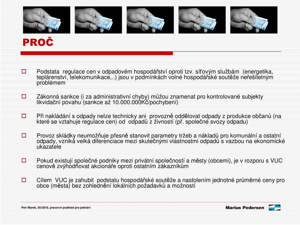 000K/pochybení) Pi nakládání s odpady nelze technicky ani provozn oddlovat odpady z produkce oban (na které se vztahuje regulace cen) od odpad z živností (p.