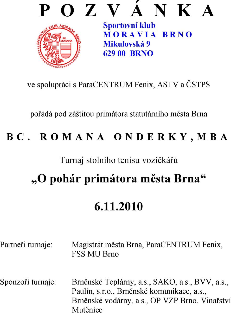 ROMANA ONDERKY,MBA Turnaj stolního tenisu vozíčkářů O pohár primátora města Brna 6.11.