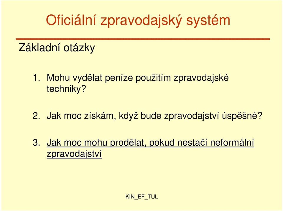 Jak moc získám, když bude zpravodajství úspěšné? 3.