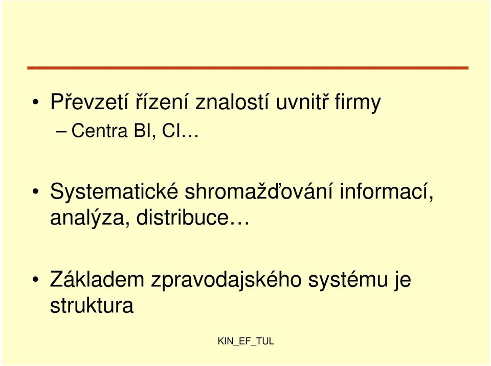 shromažďování informací, analýza,