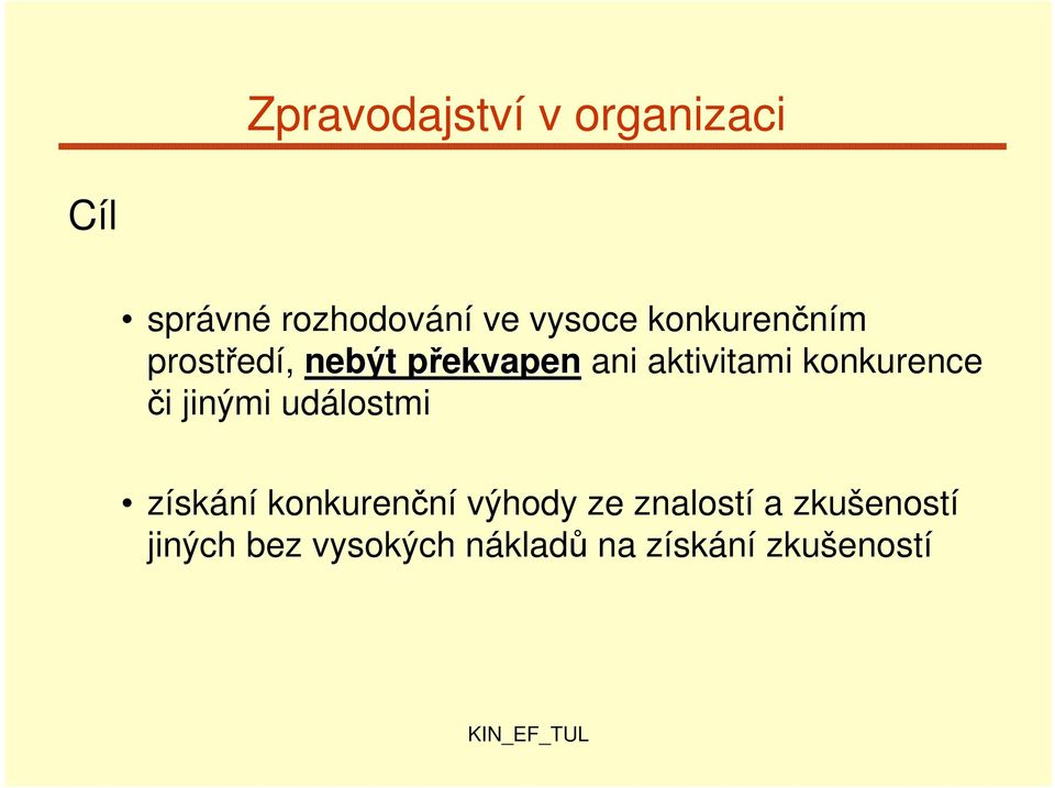 konkurence či jinými událostmi získání konkurenční výhody ze