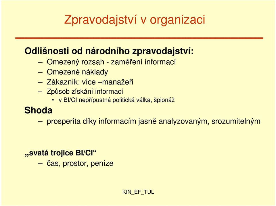 získání informací v BI/CI nepřípustná politická válka, špionáž Shoda prosperita