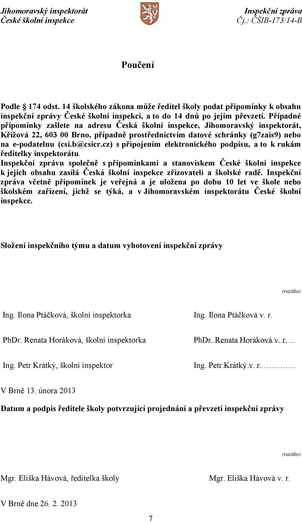 cz) spřipojením elektronického podpisu, a to k rukám ředitelky inspektorátu.