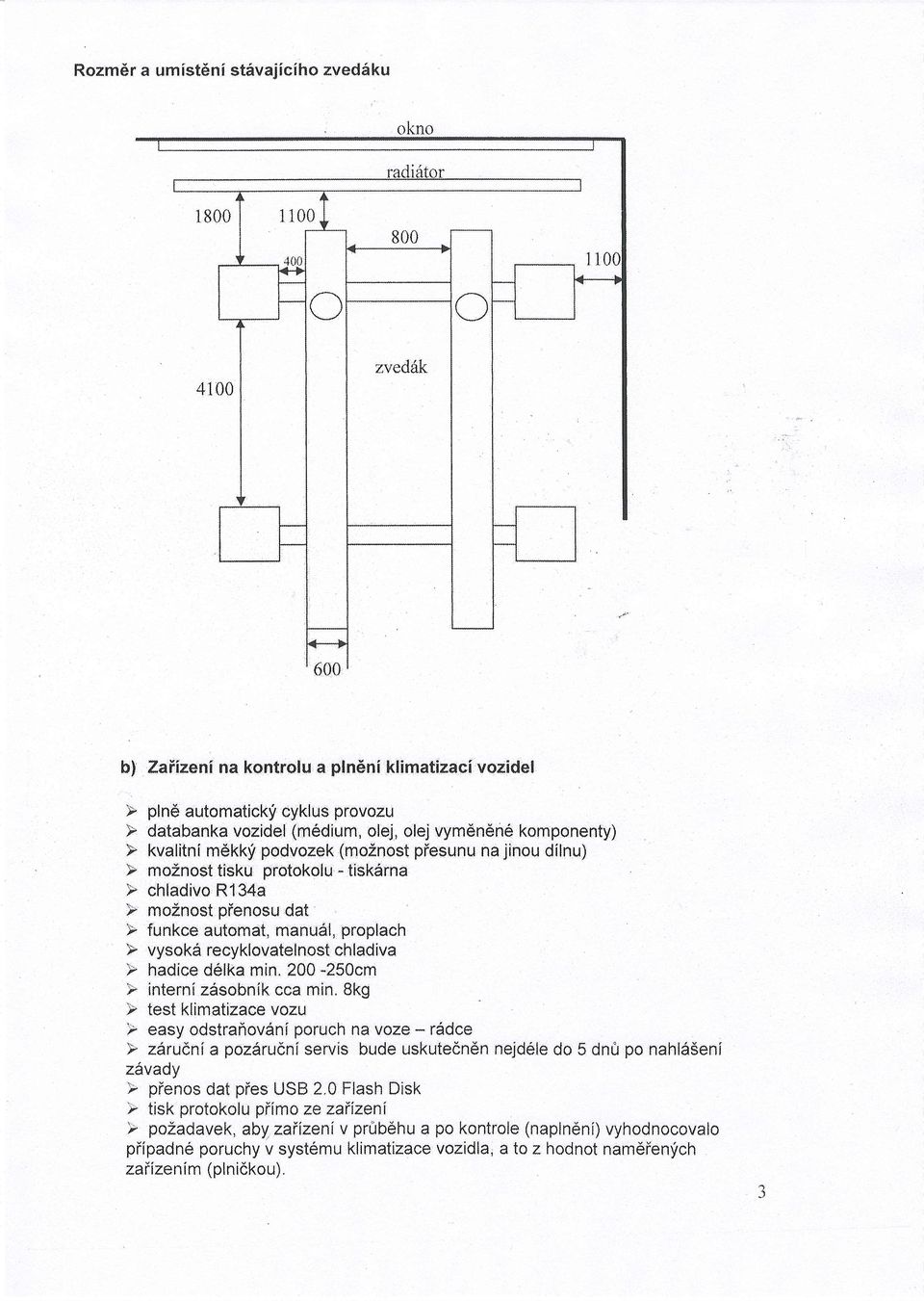 funkce automat, manu*l, proplach ) vysoki recyklovatelnost chladiva P hadice ddlka min. 200-250cm F internizdsobnik cca min.