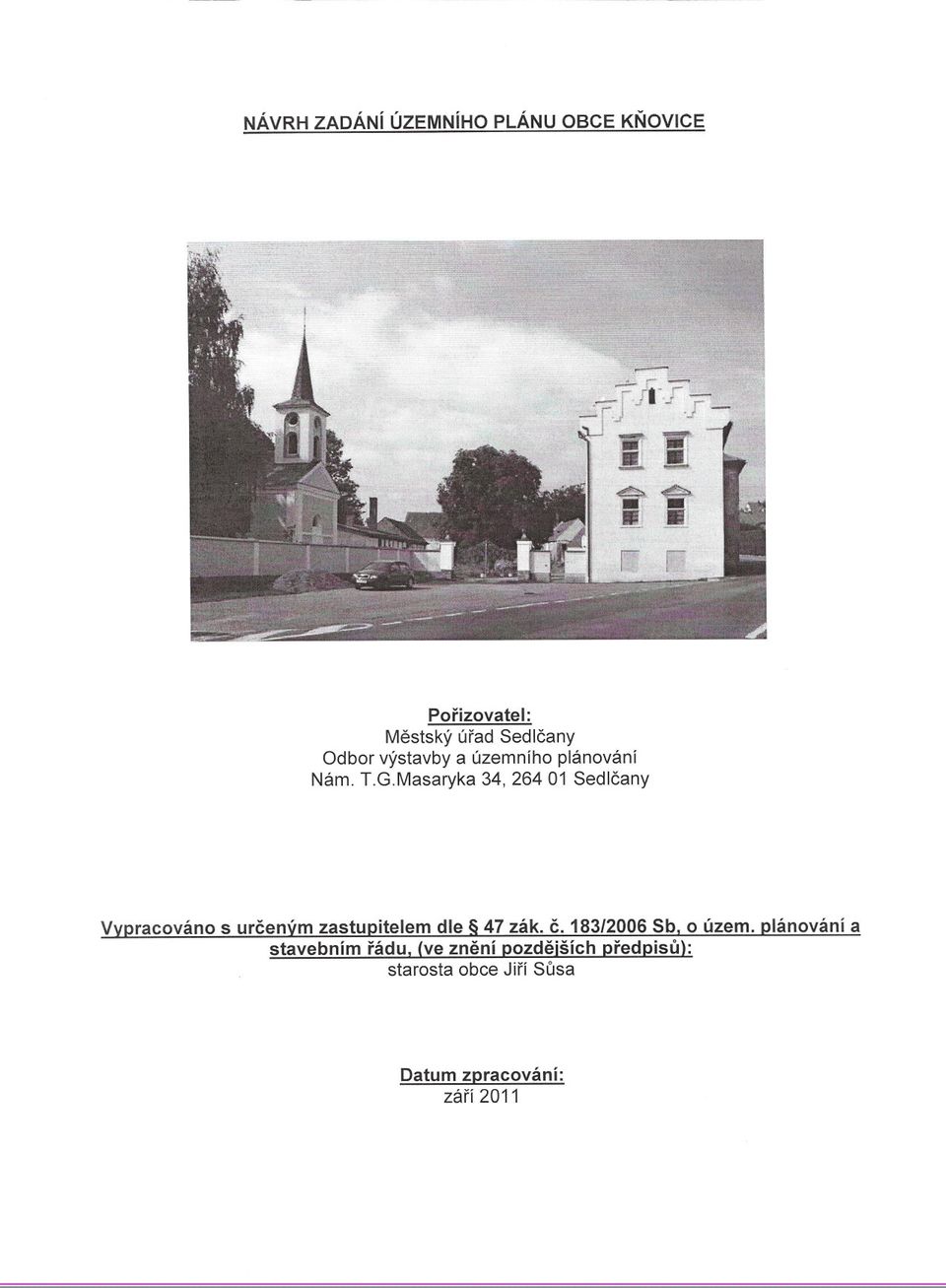 Masaryka 34, 264 01 Sedlcany Vypracováno s urceným zastupitelem dle 47 zák. c.