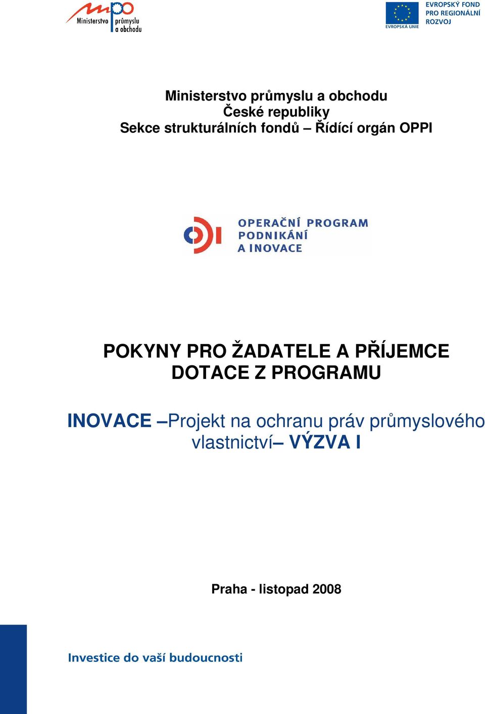 ŽADATELE A PŘÍJEMCE DOTACE Z PROGRAMU INOVACE Projekt na