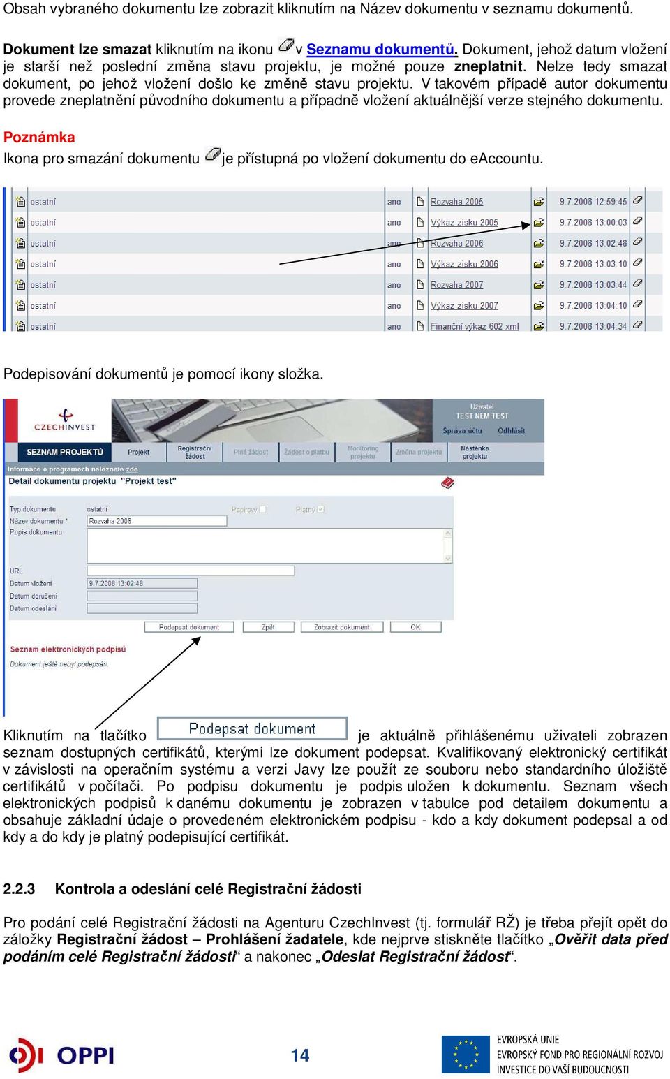 V takovém případě autor dokumentu provede zneplatnění původního dokumentu a případně vložení aktuálnější verze stejného dokumentu.